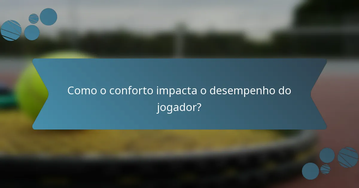 Como o conforto impacta o desempenho do jogador?